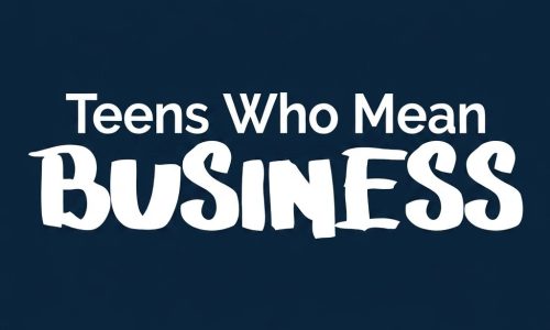 teens-who-mean-bussiness